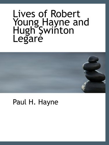 Stock image for Lives of Robert Young Hayne and Hugh Swinton Legar for sale by Revaluation Books