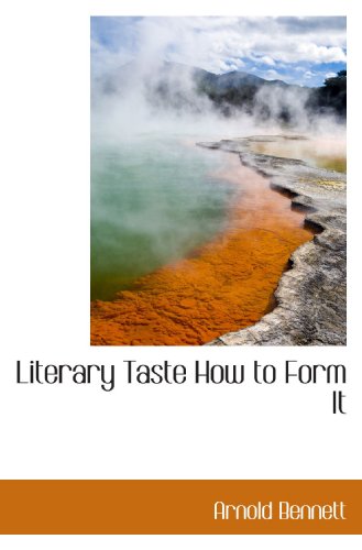 Literary Taste How to Form It (9781115906562) by Bennett, Arnold