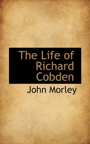 The Life of Richard Cobden (9781115911610) by Morley, John