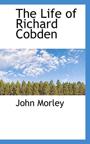 The Life of Richard Cobden (9781115911764) by Morley, John
