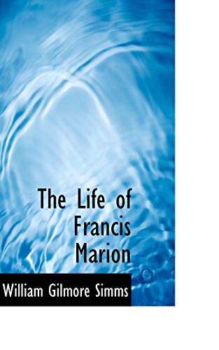 The Life of Francis Marion (9781115914109) by Simms, William Gilmore