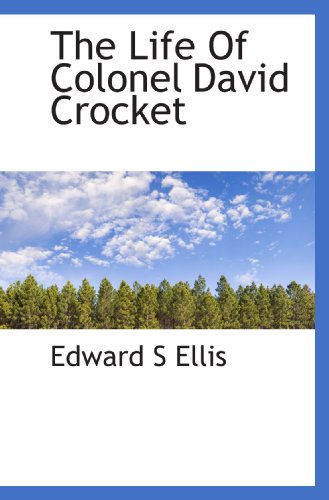 The Life Of Colonel David Crocket (9781115914420) by Ellis, Edward S