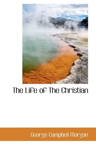 The Life of The Christian (9781115914505) by Morgan, George Campbell