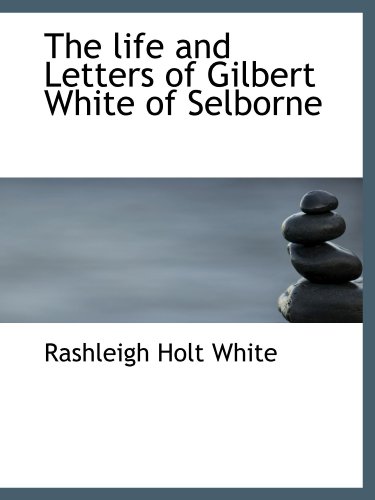Stock image for The life and Letters of Gilbert White of Selborne for sale by Revaluation Books