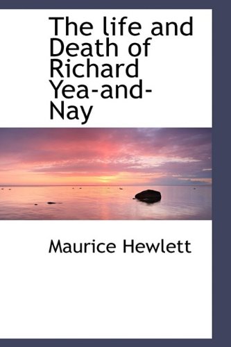 The life and Death of Richard Yea-and-Nay (9781115916523) by Hewlett, Maurice