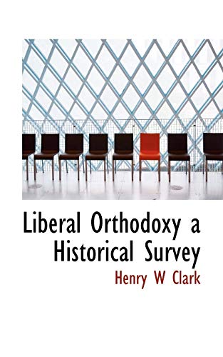 9781115918107: Liberal Orthodoxy a Historical Survey