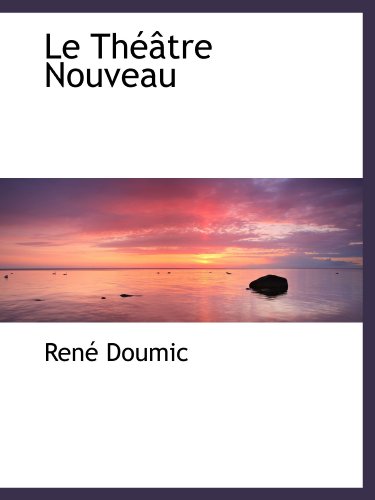 Le ThÃ©Ã¢tre Nouveau (French Edition) (9781115921718) by Doumic, RenÃ©