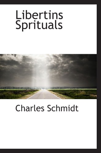 Libertins Sprituals (French Edition) (9781115924269) by Schmidt, Charles