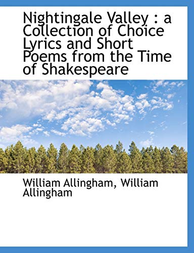 9781115935555: Nightingale Valley: a Collection of Choice Lyrics and Short Poems from the Time of Shakespeare