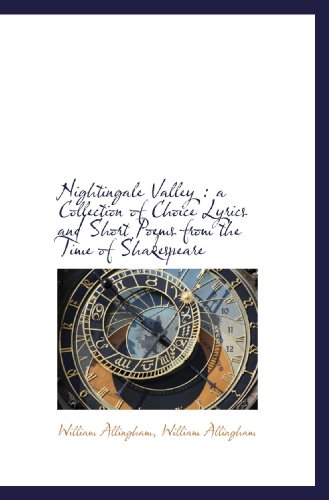 9781115935586: Nightingale Valley : a Collection of Choice Lyrics and Short Poems from the Time of Shakespeare