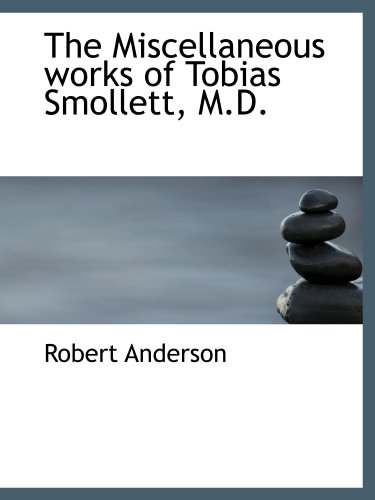 The Miscellaneous works of Tobias Smollett, M.D. (9781115948593) by Anderson, Robert