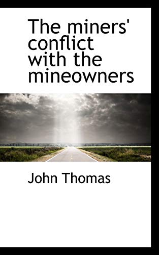 The miners' conflict with the mineowners (9781115949149) by Thomas, John