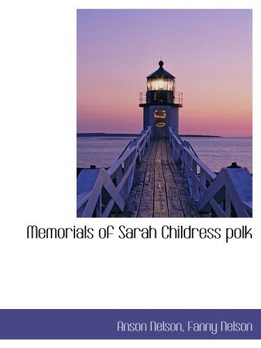 Stock image for Memorials of Sarah Childress polk for sale by Revaluation Books
