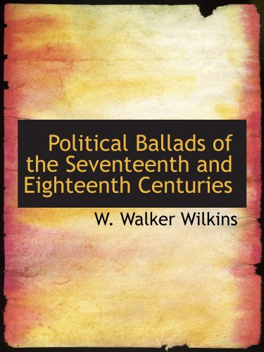 Imagen de archivo de Political Ballads of the Seventeenth and Eighteenth Centuries a la venta por Revaluation Books