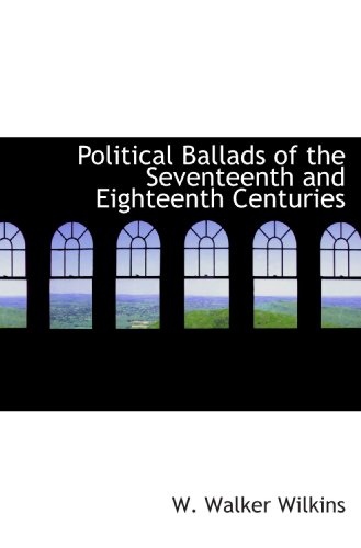 Imagen de archivo de Political Ballads of the Seventeenth and Eighteenth Centuries a la venta por Revaluation Books