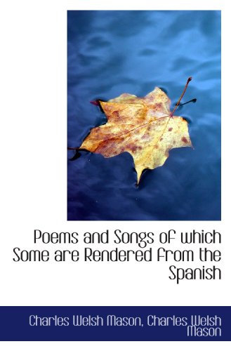 Stock image for Poems and Songs of which Some are Rendered from the Spanish for sale by Revaluation Books