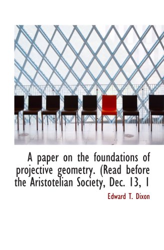 9781115976701: A paper on the foundations of projective geometry. (Read before the Aristotelian Society, Dec. 13, 1