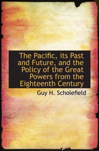 9781115977708: The Pacific, its Past and Future, and the Policy of the Great Powers from the Eighteenth Century