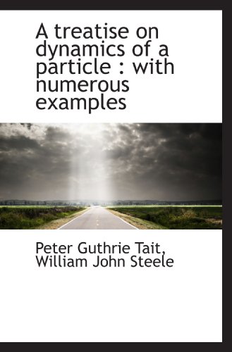 Stock image for A treatise on dynamics of a particle : with numerous examples for sale by Revaluation Books