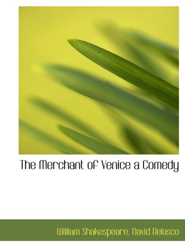 The Merchant of Venice a Comedy (9781115987875) by Shakespeare, William; Belasco, David