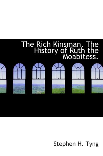 Stock image for The Rich Kinsman. The History of Ruth the Moabitess. for sale by Revaluation Books