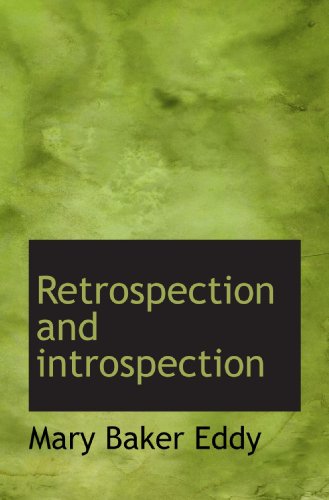 Retrospection and introspection (9781115991650) by Eddy, Mary Baker