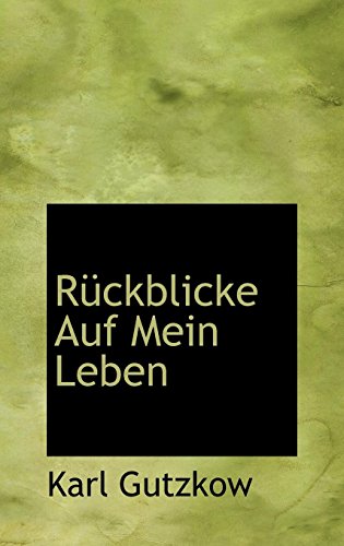Ruckblicke Auf Mein Leben (9781116003246) by Gutzkow, Karl