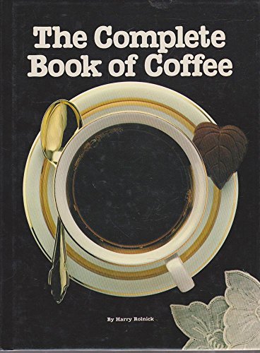 The Complete Book of Coffee (9781116007602) by Rolnick, Harry