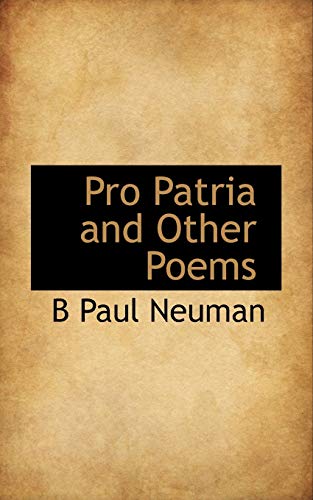 Pro Patria and Other Poems (9781116009026) by Neuman
