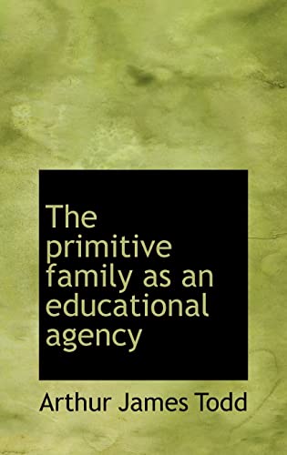 9781116014204: The primitive family as an educational agency