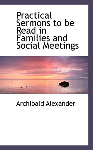 Practical Sermons to be Read in Families and Social Meetings (9781116017267) by Alexander