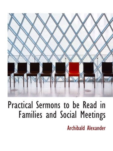 Practical Sermons to be Read in Families and Social Meetings (9781116017274) by Alexander, Archibald