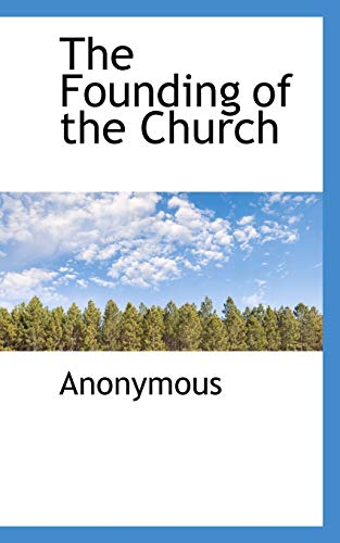 The Founding of the Church - Anonymous