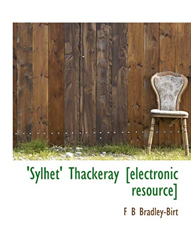 'Sylhet' Thackeray [electronic resource] (9781116030020) by Bradley-Birt, F B