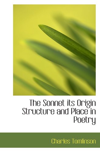 The Sonnet its Origin Structure and Place in Poetry (9781116032154) by Tomlinson, Charles