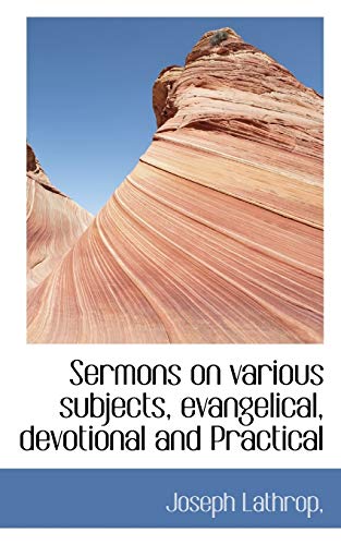 Sermons on various subjects, evangelical, devotional and Practical (9781116035216) by Lathrop