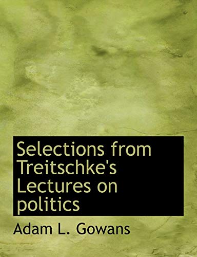 Beispielbild fr Selections from Treitschkes Lectures on Politics zum Verkauf von Ebooksweb