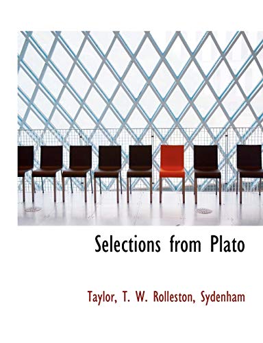 Selections from Plato (9781116037180) by Rolleston, T. W.; Taylor; Sydenham