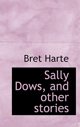 Sally Dows, and other stories (9781116042672) by Harte, Bret