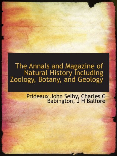 The Annals and Magazine of Natural History Including Zoology, Botany, and Geology (9781116043860) by Selby, Prideaux John; Babington, Charles C; Balfore, J H