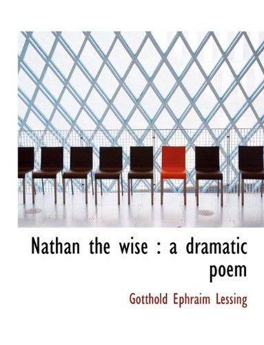 Nathan the wise: a dramatic poem (9781116049886) by Lessing, Gotthold Ephraim