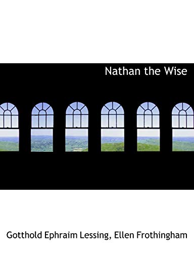 Nathan the Wise (9781116049954) by Lessing, Gotthold Ephraim; Frothingham, Ellen