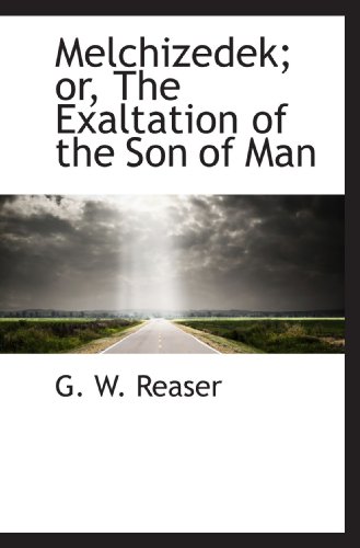 Imagen de archivo de Melchizedek; or, The Exaltation of the Son of Man a la venta por Revaluation Books
