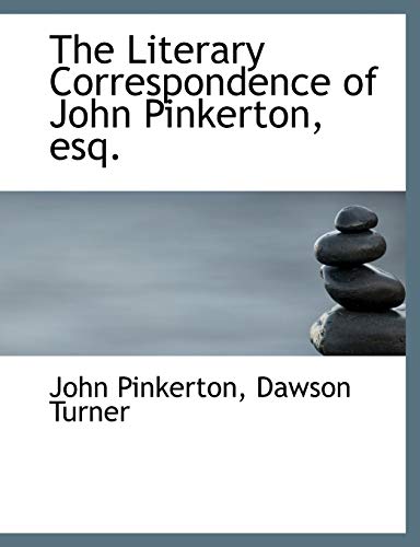 The Literary Correspondence of John Pinkerton, esq. (9781116054095) by Pinkerton, John; Turner, Dawson