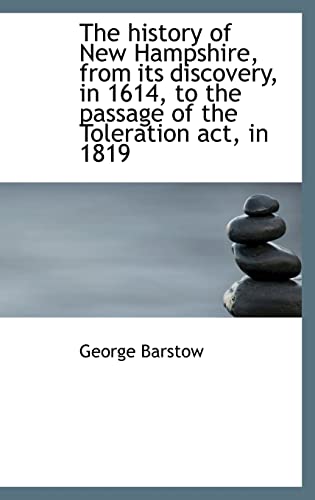 The History of New Hampshire, from Its Discovery, in 1614, to the Passage of the Toleration ACT, in - George Barstow