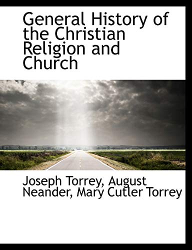 General History of the Christian Religion and Church (9781116060171) by Torrey, Joseph; Neander, August; Torrey, Mary Cutler