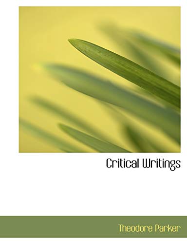 Critical Writings (9781116061970) by Parker, Theodore