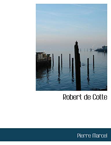 Robert de Cotte (9781116081206) by Marcel, Pierre