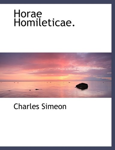 Horae Homileticae. - Simeon, Charles