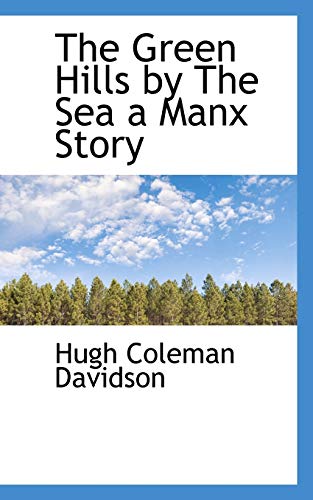 The Green Hills by The Sea a Manx Story (9781116086812) by Davidson